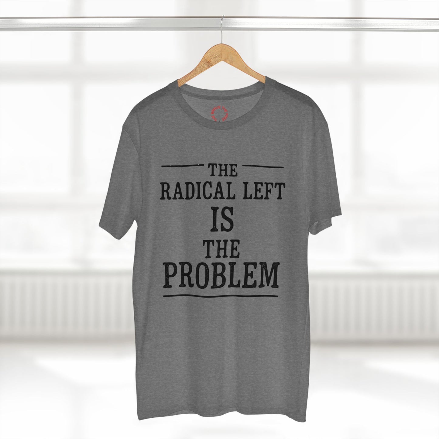 The Radical Left Is The Problem Tee | Casual Statement Shirt, Political Activist Apparel, Gift for Debates, Bold Graphic Tee