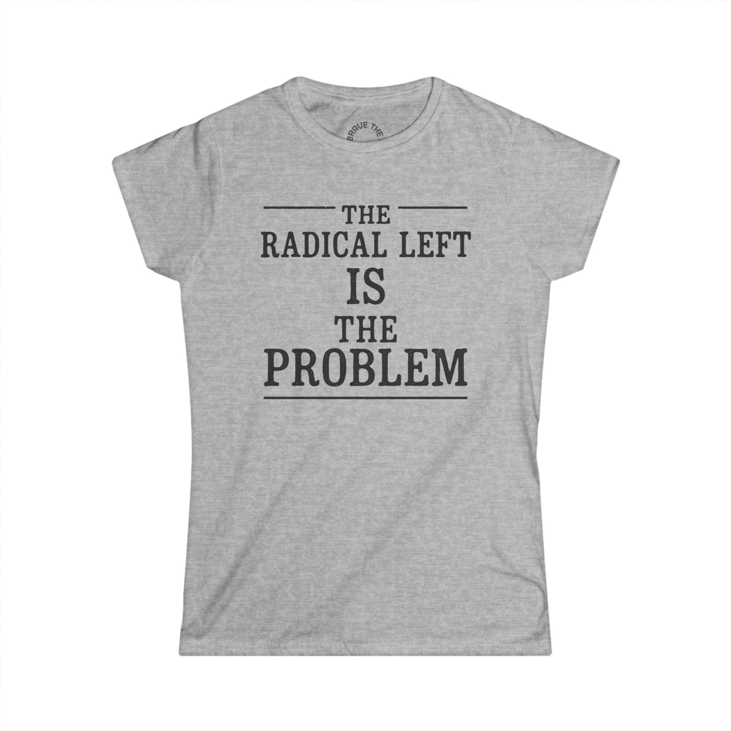 Radical Left Statement Tee, Political Statement Shirt, Protest T-Shirt, Women's Graphic Tee, Social Commentary Top, Gift for Activists