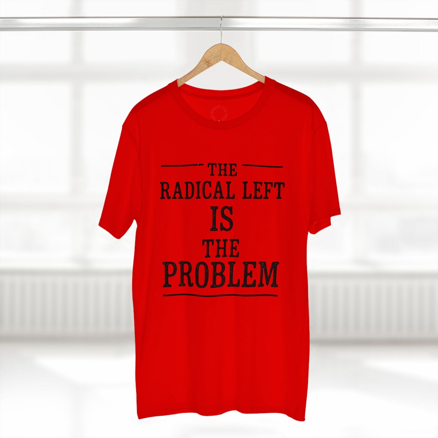 The Radical Left Is The Problem Tee | Casual Statement Shirt, Political Activist Apparel, Gift for Debates, Bold Graphic Tee