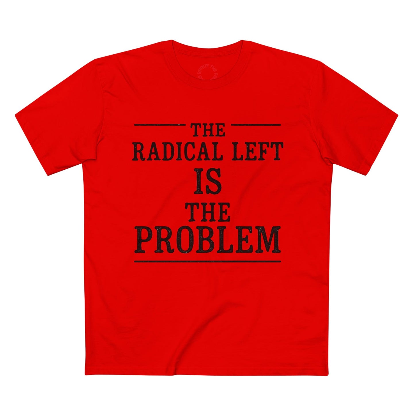 The Radical Left Is The Problem Tee | Casual Statement Shirt, Political Activist Apparel, Gift for Debates, Bold Graphic Tee