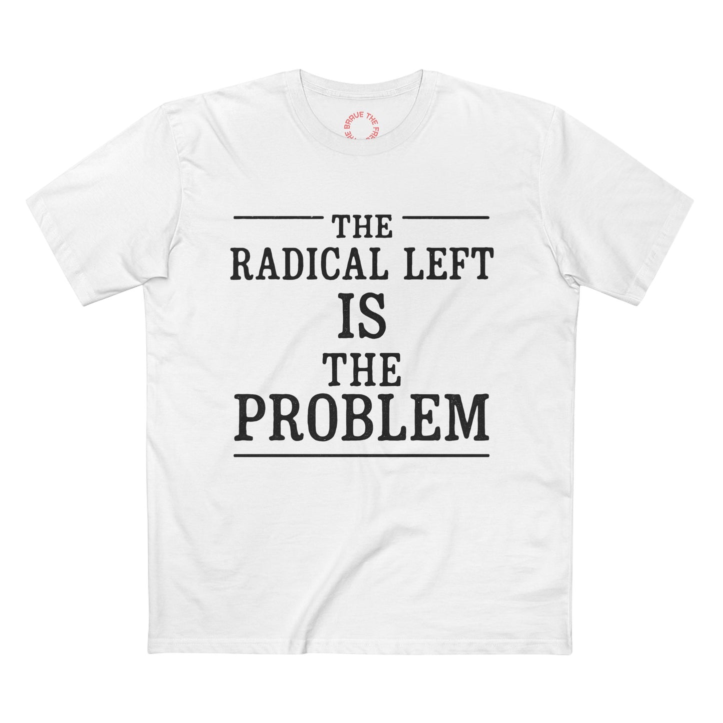 The Radical Left Is The Problem Tee | Casual Statement Shirt, Political Activist Apparel, Gift for Debates, Bold Graphic Tee